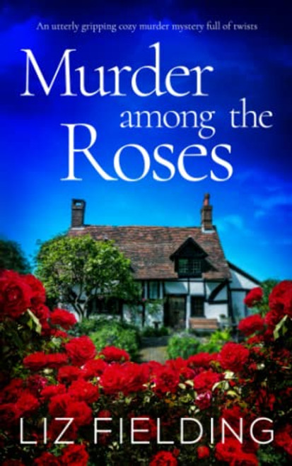 MURDER AMONG THE ROSES an utterly gripping cozy murder mystery full of twists (Maybridge Murder Mysteries)