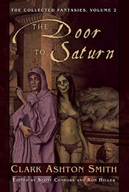 Door to Saturn: The Collected Fantasies, Vol. 2 (Collected Fantasies of Clark Ashton Smit)