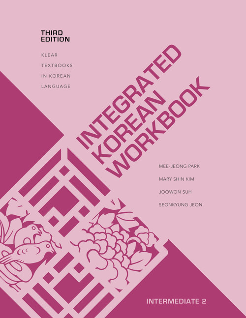 Integrated Korean Workbook: Intermediate 2, Third Edition (KLEAR Textbooks in Korean Language, 41)