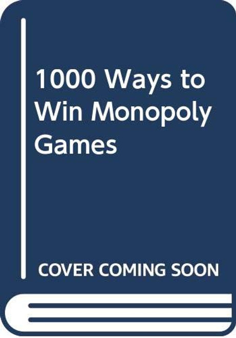 1000 Ways to Win Monopoly Games