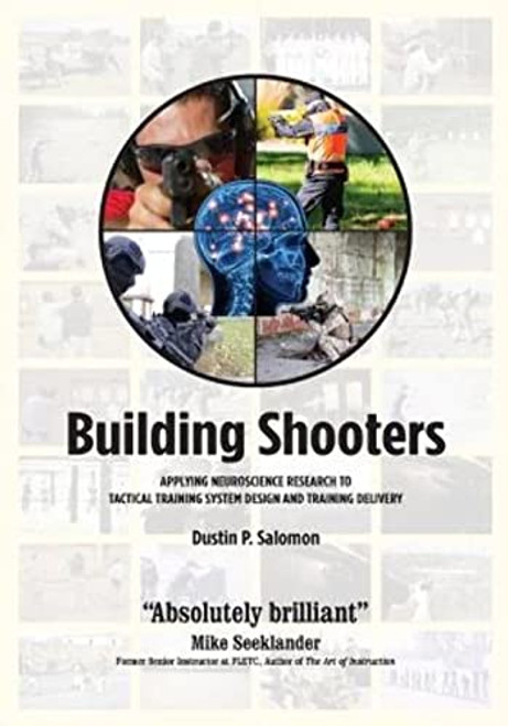 Building Shooters: Applying Neuroscience Research to Tactical Training System Design and Training Delivery