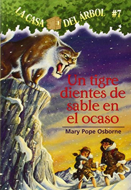 Tigre Dientes De Sable En El Ocaso / Sunset of the Sabertooth (La Casa Del Arbol / Magic Tree House, 7) (Spanish Edition)