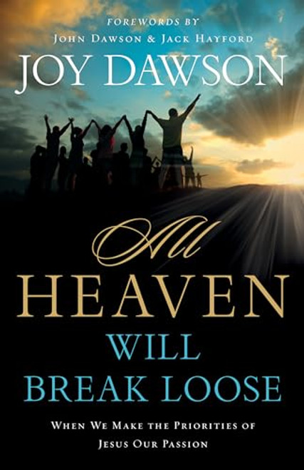 All Heaven Will Break Loose: When We Make Jesus' Priorities Our Passion