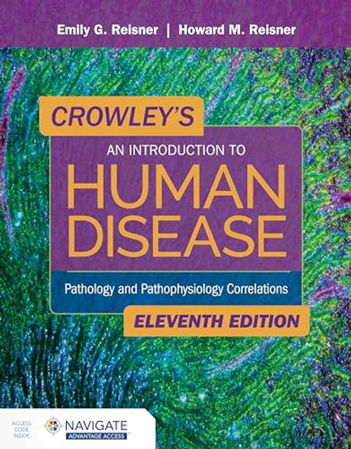 Crowley's An Introduction to Human Disease: Pathology and Pathophysiology Correlations: Pathology and Pathophysiology Correlations