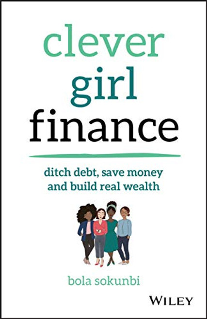 Clever Girl Finance: Ditch Debt, Save Money and Build Real Wealth