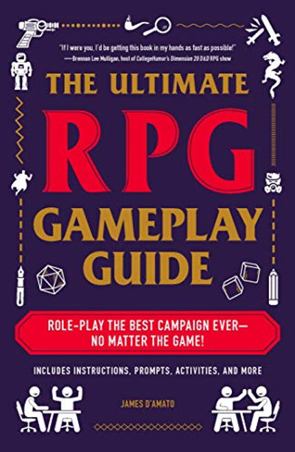 The Ultimate RPG Gameplay Guide: Role-Play the Best Campaign EverNo Matter the Game! (Ultimate Role Playing Game Series)