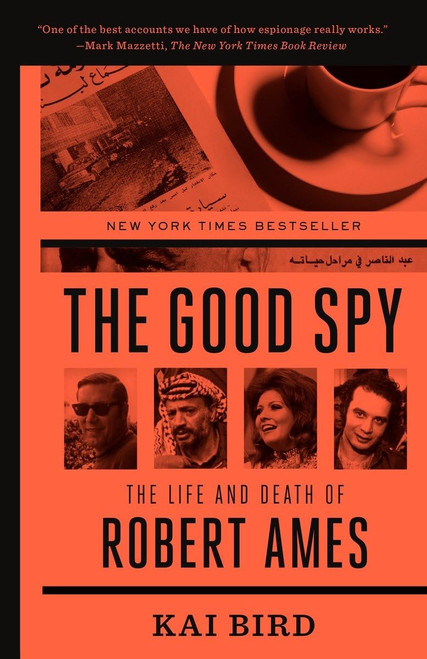 The Good Spy: The Life and Death of Robert Ames