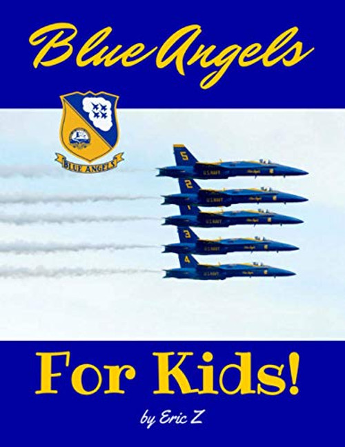The Blue Angels For Kids! (The Kidsbooks Leadership for Kids Navy Aviator Series)