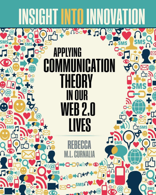 Insight into Innovation: Applying Communication Theory in Our Web 2.0 Lives