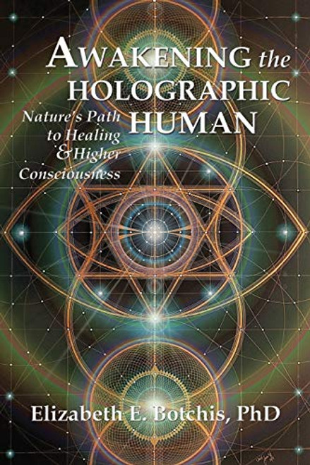 Awakening the Holographic Human: Nature's Path to Healing and Higher Consciousness