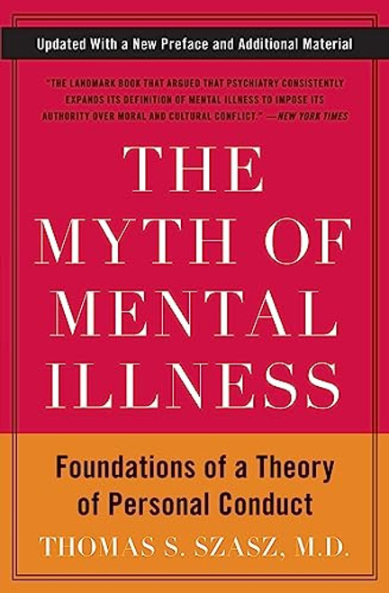 The Myth of Mental Illness: Foundations of a Theory of Personal Conduct