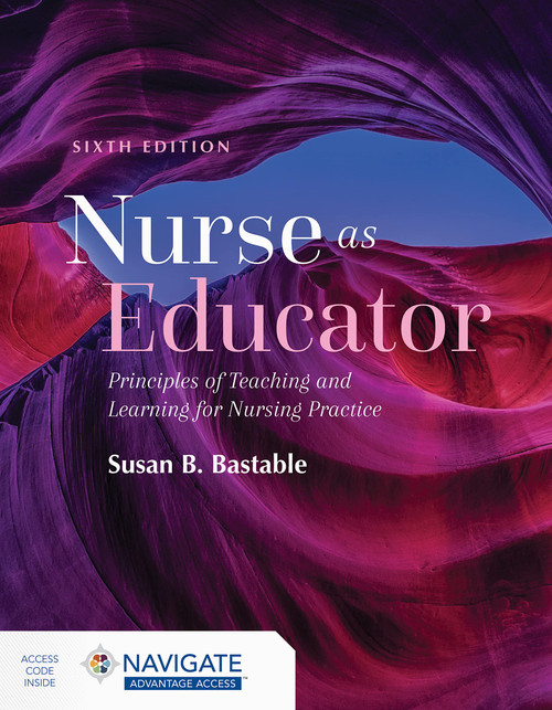 Nurse as Educator: Principles of Teaching and Learning for Nursing Practice: Principles of Teaching and Learning for Nursing Practice