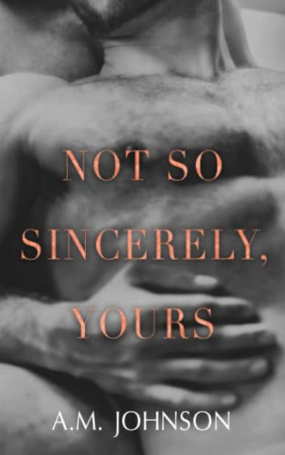 Not So Sincerely, Yours (For Him)