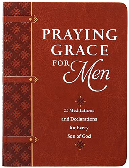 Praying Grace for Men: 55 Meditations and Declarations for Every Son of God