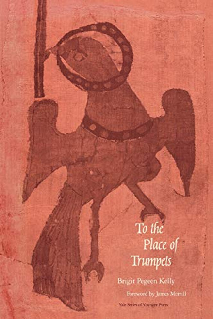 To the Place of the Trumpets (Yale Series of Younger Poets)