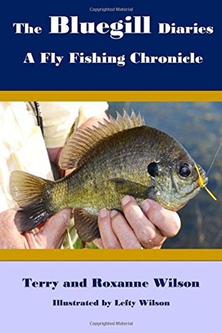 The Bluegill Diaries:: A Fly Fishing Chronicle