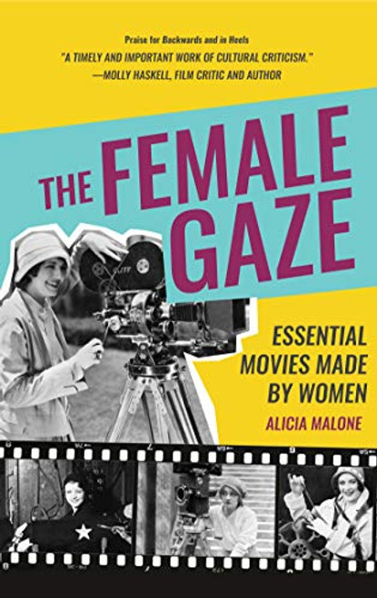 The Female Gaze: Essential Movies Made by Women (Alicia Malones Movie History of Women in Entertainment) (Birthday Gift for Her)