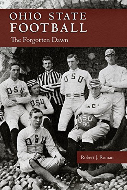 Ohio State Football: The Forgotten Dawn (Ohio History and Culture)