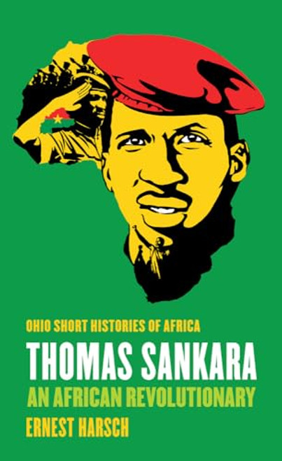 Thomas Sankara: An African Revolutionary (Ohio Short Histories of Africa)