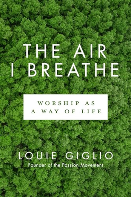 The Air I Breathe: Worship as a Way of Life