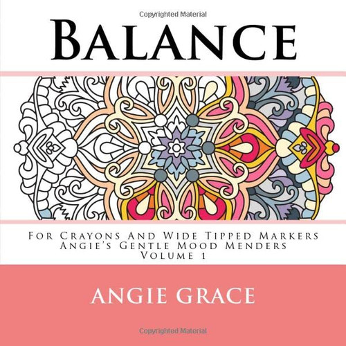 Balance - For Crayons And Wide Tipped Markers: Angie's Gentle Mood Menders - Volume 1 (Angie's Gentle Mood Menders - For Crayons And Wide Tipped Markers)