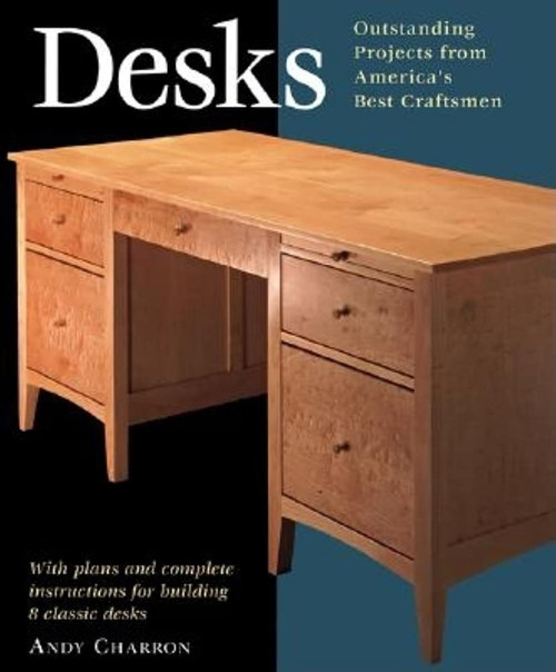 Desks: With Plans and Complete Instructions for Building Seven Classic Desks (Taunton Furniture Projects Series)