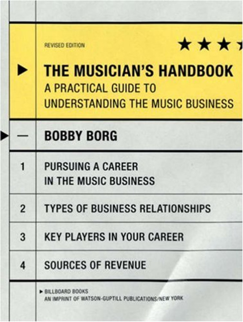 The Musician's Handbook, Revised Edition: A Practical Guide to Understanding the Music Business