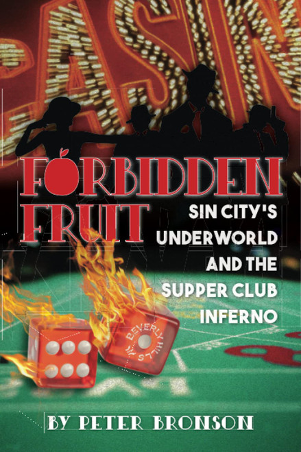 Forbidden Fruit: Sin City's Underworld and the Supper Club Inferno