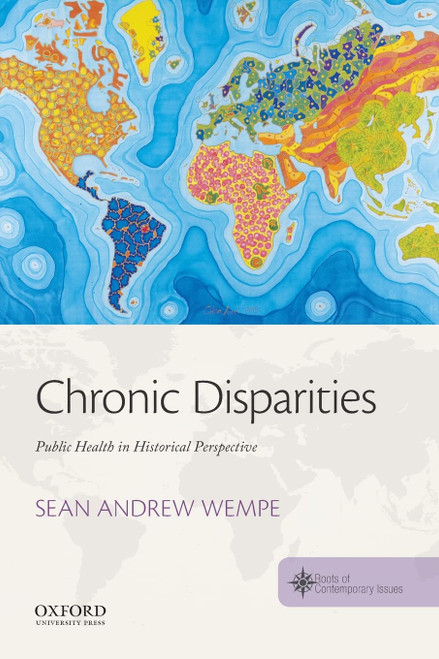 Chronic Disparities: Public Health in Historical Perspective (Roots of Contemporary Issues)