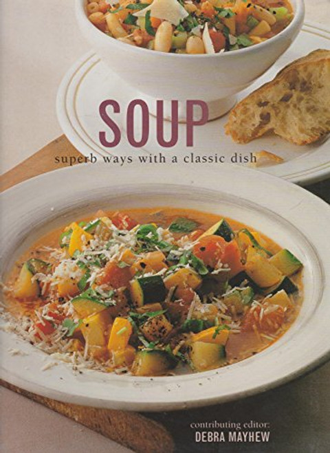 Soup: Superb Ways With a Classic Dish