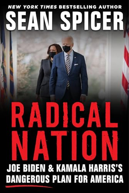 Radical Nation: Joe Biden and Kamala Harriss Dangerous Plan for America