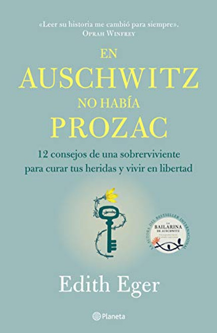 En Auschwitz no haba Prozac: 12 consejos de una superviviente para curar tus heridas y vivir en libertadad (Spanish Edition)