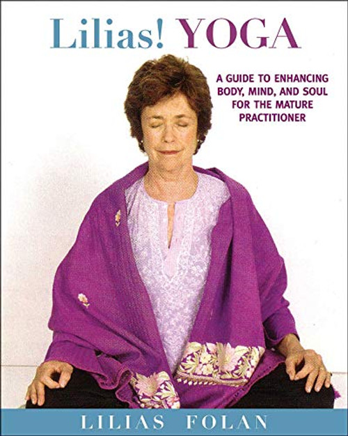 Lilias! Yoga: Your Guide to Enhancing Body, Mind, and Spirit in Midlife and Beyond