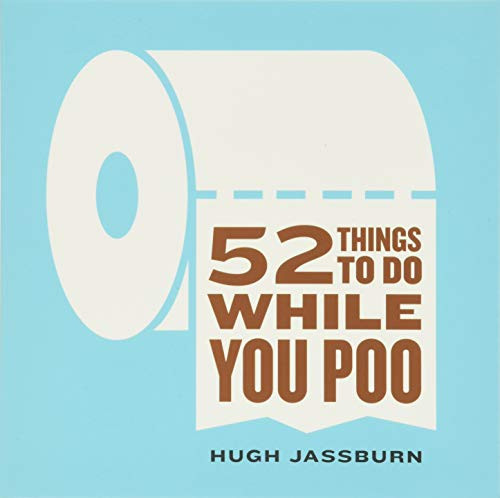 52 Things to Do While You Poo: (Humor Bathroom Activity Book with Trivia, Puzzles, Mazes and Searches for Adults)