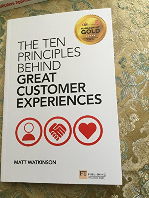 Ten Principles Behind Great Customer Experiences, The (Financial Times Series)