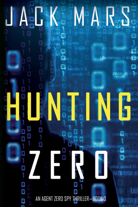 Hunting Zero (an Agent Zero Spy Thriller-Book #3)