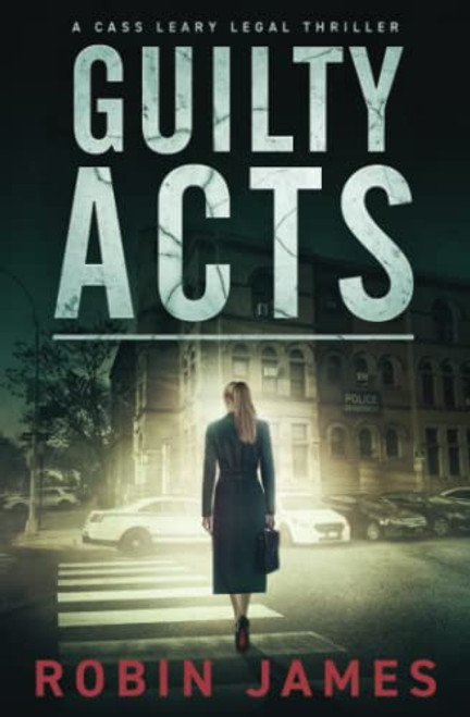 Guilty Acts (Cass Leary Legal Thriller Series)