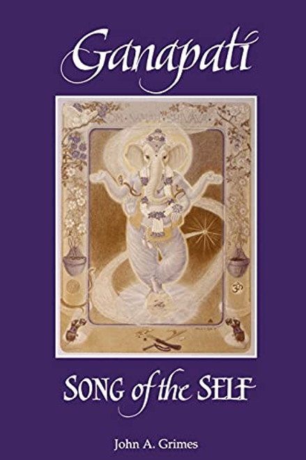 Ganapati: Song of the Self (Suny Series, Religious Studies) (Suny Series in Religious Studies)