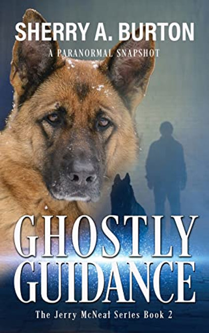 Ghostly Guidance: Join Jerry McNeal and his ghostly K-9 partner as they put their gifts to good use!