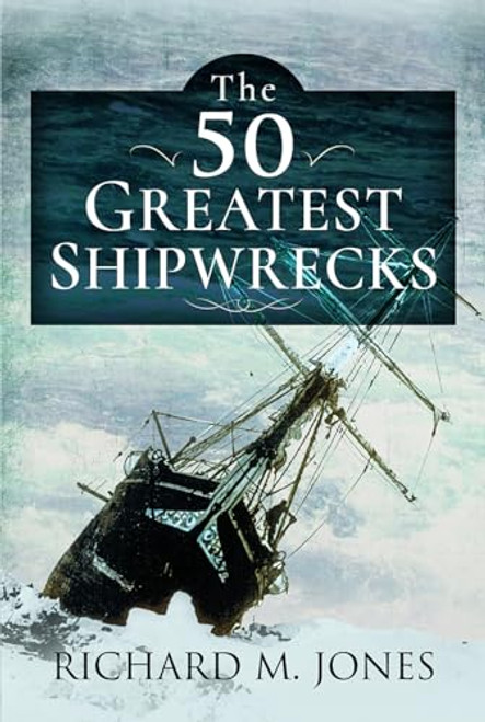 The 50 Greatest Shipwrecks