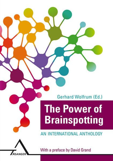 The Power of Brainspotting: An international Anthology