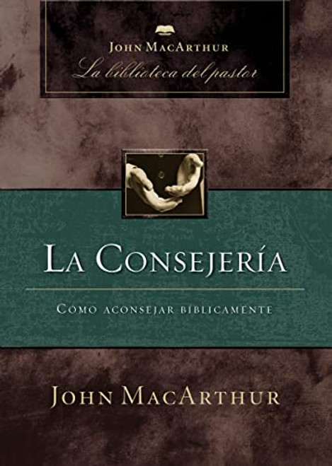 La consejera: Cmo aconsejar bblicamente (Spanish Edition)