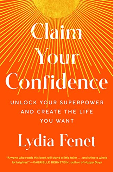 Claim Your Confidence: Unlock Your Superpower and Create the Life You Want