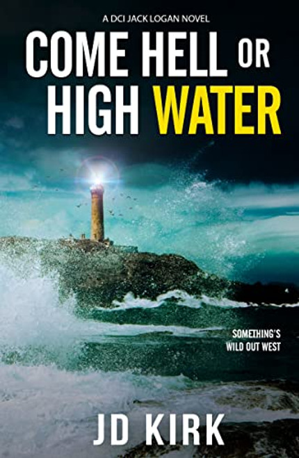 Come Hell or High Water: A Scottish Murder Mystery (DCI Logan Crime Thrillers)