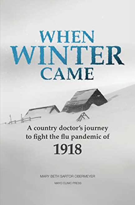 When Winter Came: A country doctor's journey to fight the flu pandemic of 1918