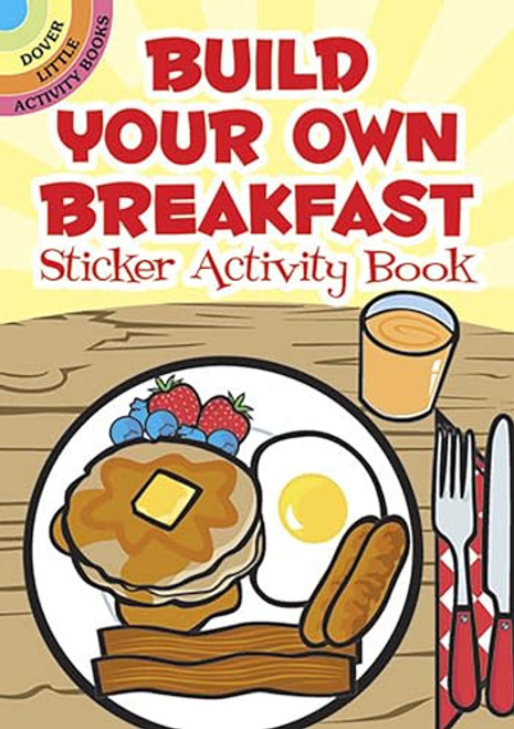 Build Your Own Breakfast Sticker Activity Book (Dover Little Activity Books: Food)