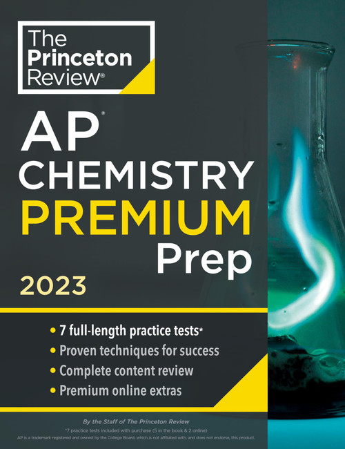 Princeton Review AP Chemistry Premium Prep, 2023: 7 Practice Tests + Complete Content Review + Strategies & Techniques (College Test Preparation)