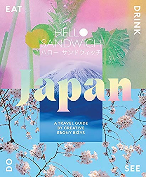 Hello Sandwich Japan: A Travel Guide by Creative Ebony Bizys