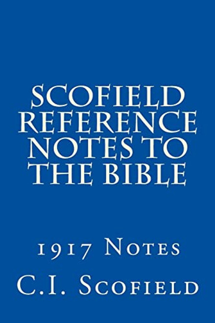 Scofield Reference Notes to the Bible: 1917 Notes