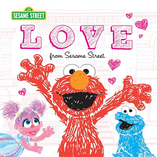 Love: from Sesame Street - A Heartwarming New York Times Bestseller with Elmo and Friends!